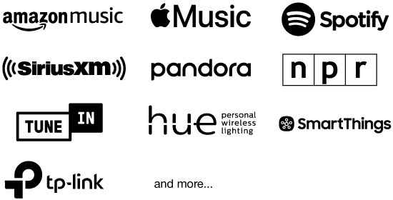AmazonMusic, Apple Music, Spotify, SiriusXM, Pandora, NPR, Tune In, HUE, SmartThings, TP-Link, and more...
